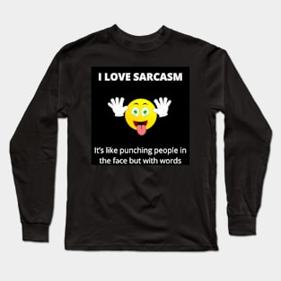 I love Sarcasm Long Sleeve T-Shirt